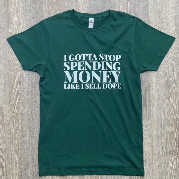 Tops - I Gotta Stop Spending Money Like I Sell.... TShirt - Green